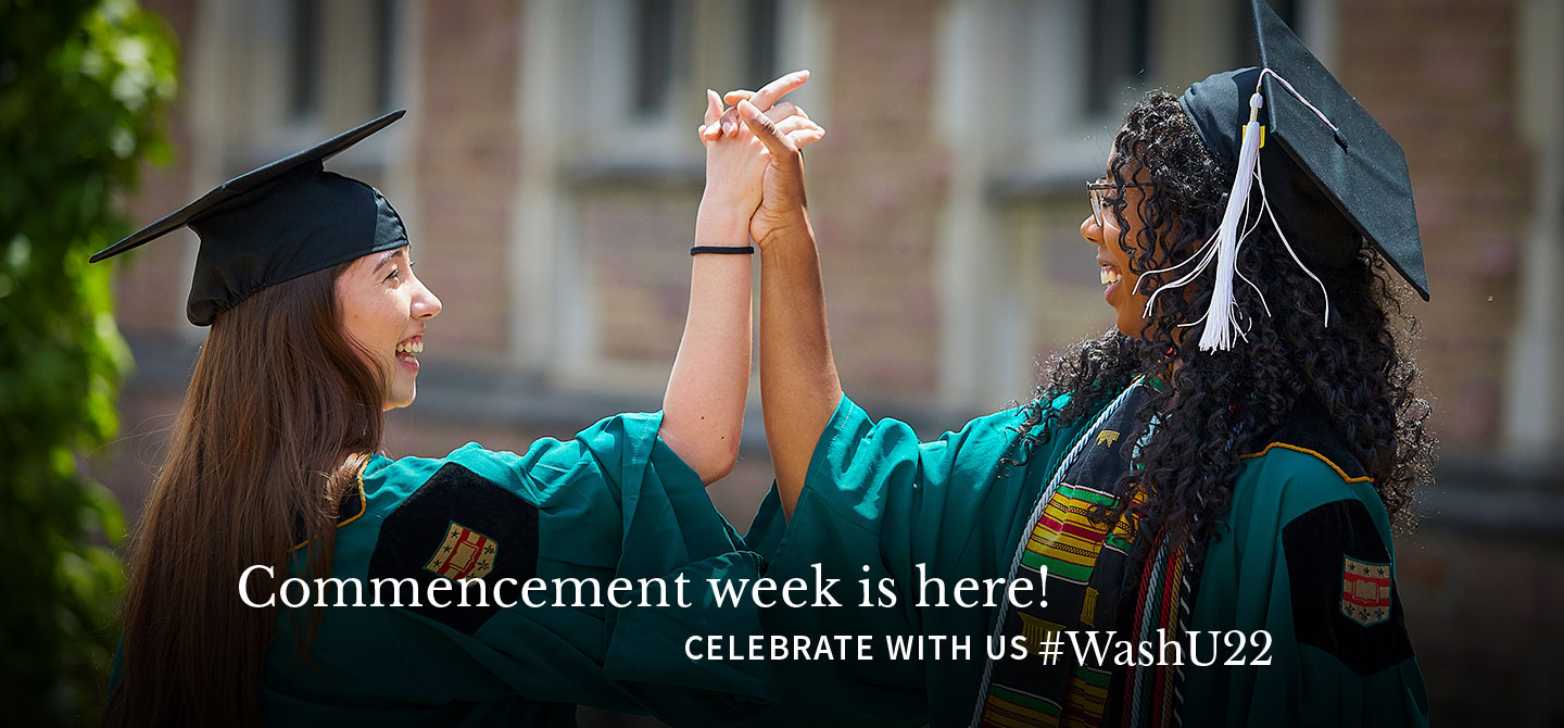 Commencement week is here! Celebrate with us #WashU22
